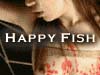 HAPPY FISH 〜幸福な魚たち〜