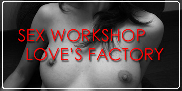 SEX WORKSHOP LOVE'S FACTORY